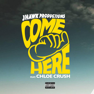 Come Here (feat. Chloe Crush) by Jhawk Productions, Chloe Crush