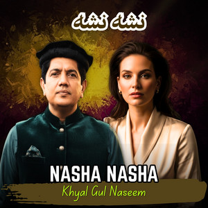 Khyal Gul Naseem - Nasha Nasha