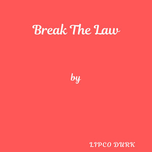 Break The Law by Lipco Durk