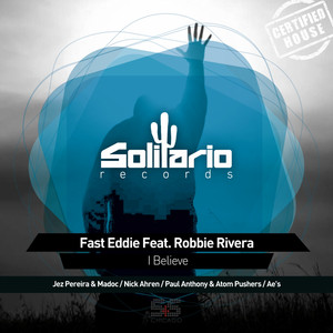 I Believe - Jez Pereira & Madoc Remix by Fast Eddie, Robbie Rivera
