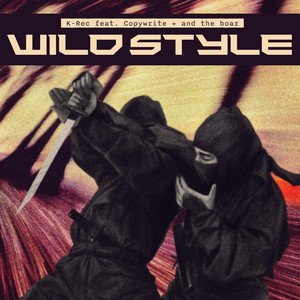 Wild Style by K-Rec, Copywrite, and the boar