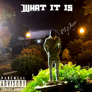 What It Is by PLpJayo