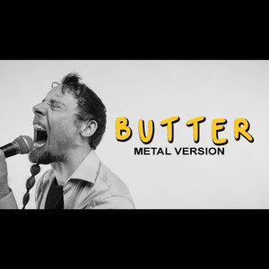 Butter (Metal Version)