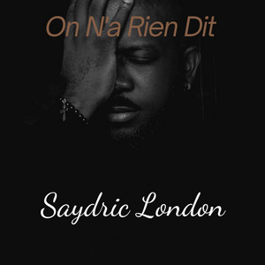 Saydric London - On n'a rien dit