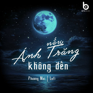 Nếu Ánh Trăng Không Đến - Lofi