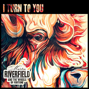 I Turn To You by Martin Riverfield & The Wheels Of Fortune