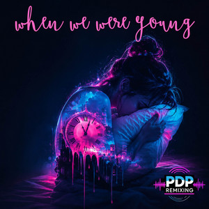 When We Were Young by PDP Remixing
