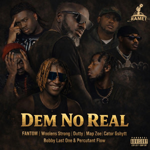 Fantom - Dem No Real (feat. Woolens Strong, Dutty, Map Zoe, Cator G-Shytt, Bobby Last One & Percutant Flow)