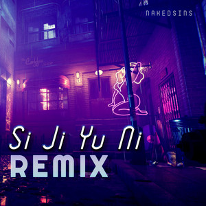 Si Ji Yu Ni (Remix) by Nakedsins