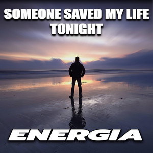 Someone Saved My Life Tonight by Energia