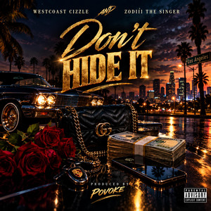 Dont hide it by Westcoast Cizzle, Zodiii The Singer