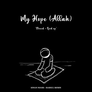 Nasheed - My Hope - Slowed by Sinan Noor, Rabiul Rhmn
