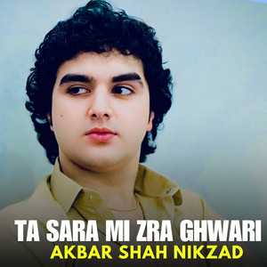 Akbar Shah Nikzad - Ta Sara Me Zra Ghwari