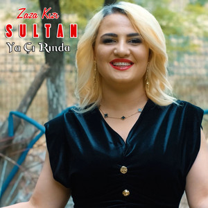 Zaza Kızı Sultan - Ya Çı Rında