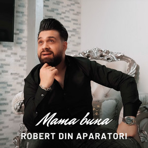 Robert din Aparatori - Mama Buna