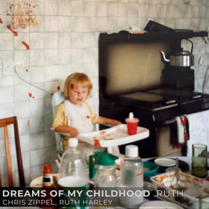 Dreams of My Childhood .Ruth by Chris Zippel, Ruth Harley