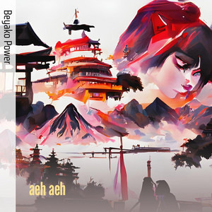 aeh aeh by beyako power