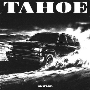 TAHOE by SKWLKR