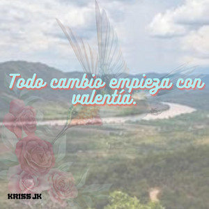 Todo cambio empieza con valentía by Camila Buzze