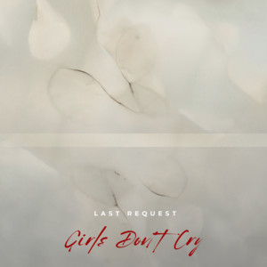 Last Request by Girls Don't Cry