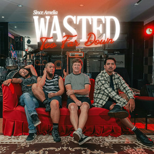 Wasted (Too Far Down) by Since Amelia
