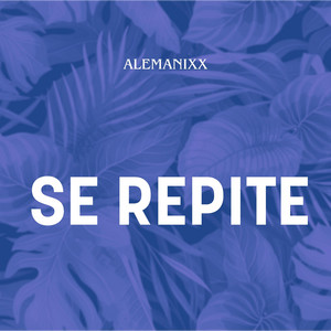 SE REPITE by ALEMANIXX