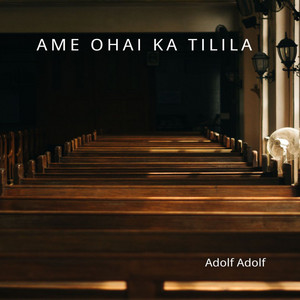 Adolf Adolf - Ame Ohai ka tilila
