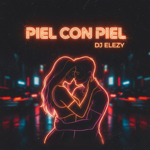 Piel Con Piel by DJ ELEZY