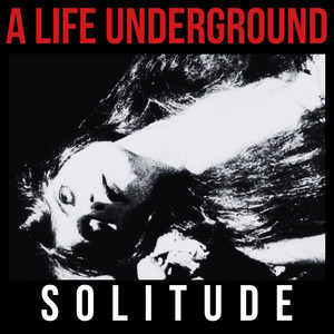 Solitude by A Life Underground