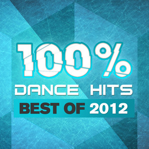 ミュージック AKBREQUESTHOUR BEST100 2012 100% Dance Hits - Best Of 2012 - Compilation by Various Artists