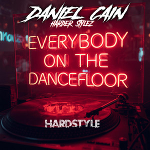 Everybody On The Dancefloor (Hardstyle) by Daniel Cain Harder Stylez
