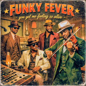 you got me feeling so alive by FUNKY FEVER