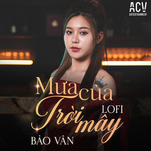 Bảo Vân - Mưa Của Trời Mây (Acv Lofi)