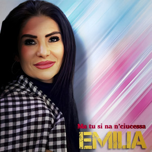 Emilia - Ma Tu Si Na N'Ciucessa