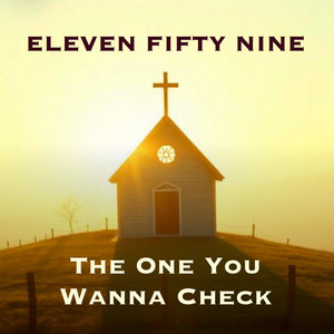 The One You Wanna Check by Eleven Fifty Nine