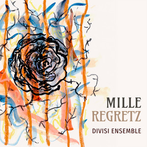 Mille Regretz by Josquin des Prez, Divisi Ensemble