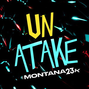 Un Atake by Montana 23k