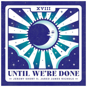 Until We're Done by Jeremy Short, Jared James Nichols