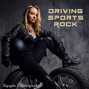 Kyrylo Zaplotynskyi — Driving Sports Rock