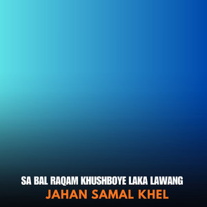 Jahan Samal khel - Sa Bal Raqam Khushboye Laka Lawang