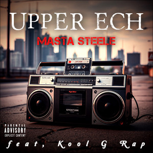 Upper Ech (feat. Kool G Rap) by Masta Steele, Kool G Rap