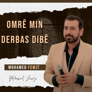 Mohamed Fewzî - Omrê Min Derbas Dibê