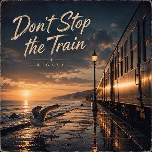 Don't Stop The Train by Ligaza