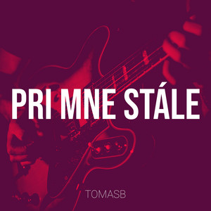 Pri Mne Stále by TomasB