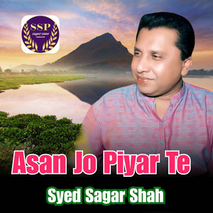 Syed Sagar Shah - Asan Jo Piyar Te