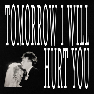 Tomorrow I Will Hurt You by Goto Eight