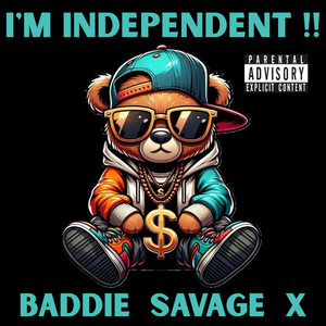 I'M Independent by Baddie Savage X