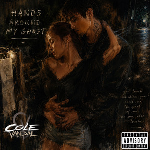 Hands Around My Ghost by Cole Vandal