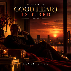 When A Good Heart Gets Tired by Elvis Chec