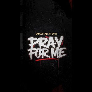 Pray For Me by Emkay Fael, Evih